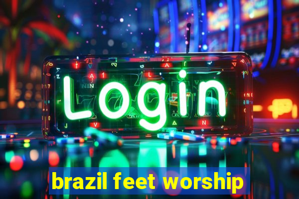 brazil feet worship